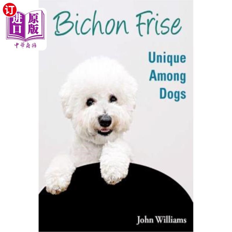 海外直订bichon frise: unique among dogs 比肖弗里斯:狗中独一无二