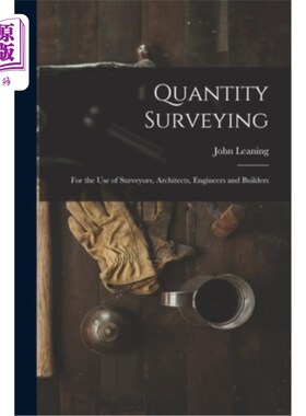 海外直订Quantity Surveying: For the Use of Surveyors, Architects, Engineers and Builders 数量测量:供测量师，建筑师