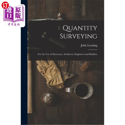 海外直订Quantity Surveying: For the Use of Surveyors, Architects, Engineers and Builders 数量测量:供测量师，建筑师