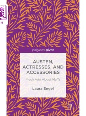 海外直订Austen, Actresses and Accessories: Much ADO about Muffs 奥斯汀，女演员和配饰：关于松饼的很多事