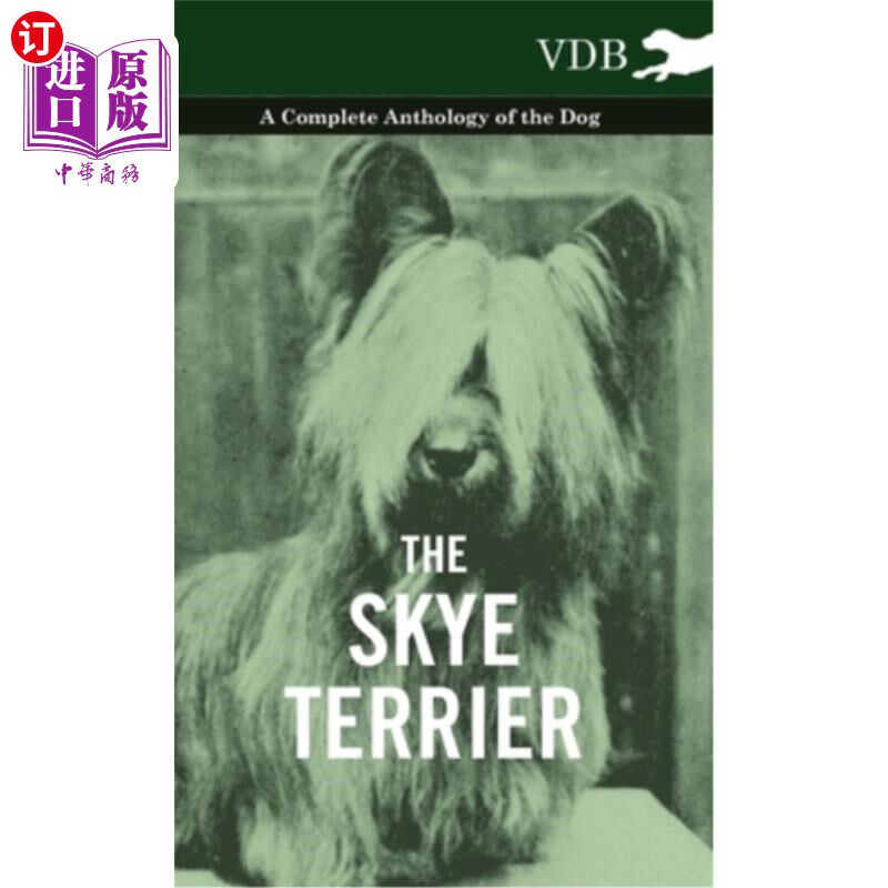 海外直订The Skye Terrier - A Complete Anthology of the Dog 斯凯梗-一个完整的选集的狗