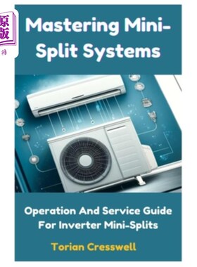 海外直订Mastering Mini-Split Systems: Operation And Service Guide For Inverter Mini-Spli 掌握迷你分割系统：操作和服