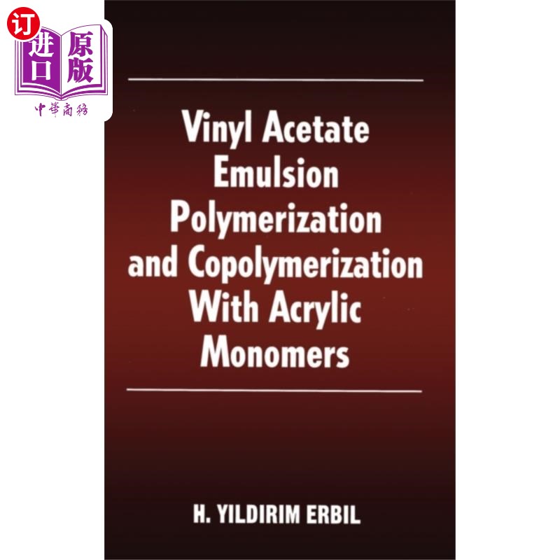 海外直订Vinyl Acetate Emulsion Polymerization and Copoly... 醋酸乙烯乳液聚合及与丙烯酸单体共聚