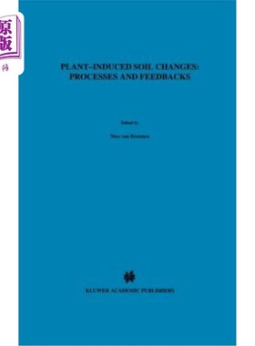 海外直订Plant-Induced Soil Changes: Processes and Feedbacks 植物引起的土壤变化：过程和反馈
