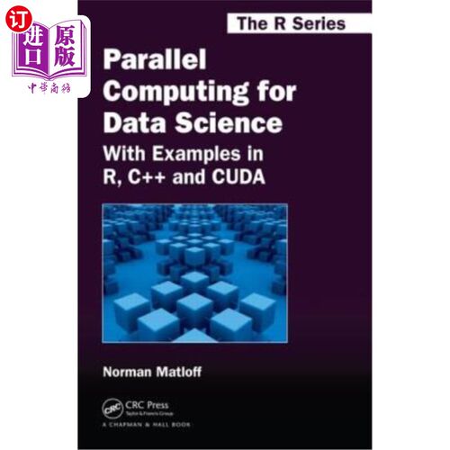 海外直订Parallel Computing for Data Science: With Examples in R, C++ and Cuda 数据科学的并行计算:以R、c++和Cuda为例