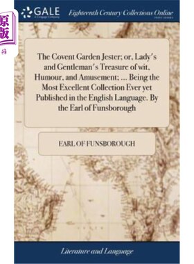 海外直订The Covent Garden Jester; or, Lady's and Gentleman's Treasure of wit, Humour, an 考文特花园小丑;或《淑女和