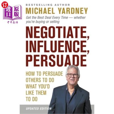 海外直订Negotiate, Influence, Persuade: How to Persuade Others to Do What You'd Like The 谈判，影响，说服:如何说服