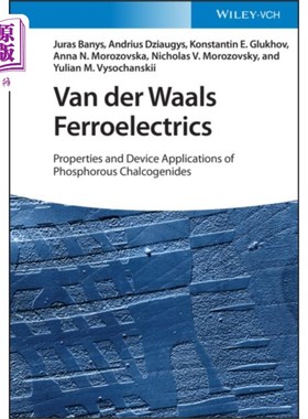 海外直订Van der Waals Ferroelectrics - Properties and De... 范德华铁电体——含磷硫族化合物的性质和器件应用