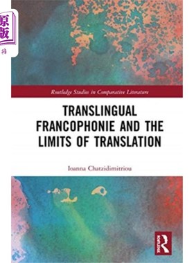 海外直订Translingual Francophonie and the Limits of Tran... 法语国家的跨语言现象与翻译的限度