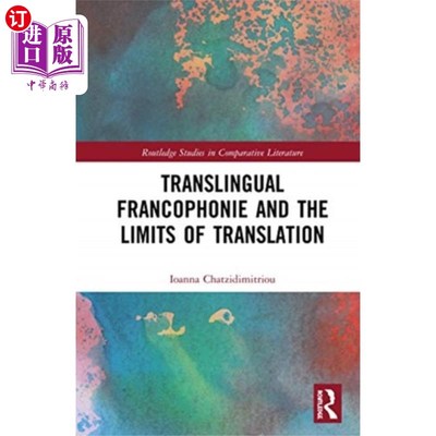海外直订Translingual Francophonie and the Limits of Tran... 法语国家的跨语言现象与翻译的限度