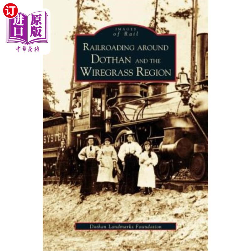 海外直订Railroading Around Dothan and the Wiregrass Region Dothan和Wiregrass地区周围的铁路