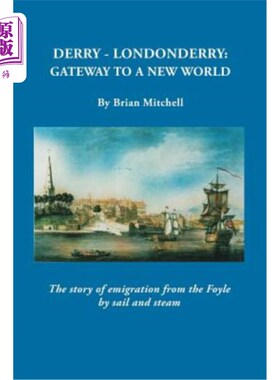 海外直订Derry-Londonderry: Gateway to a New World. the Story of Emigration from the Foyl 德里-伦敦德里:通往新世界的
