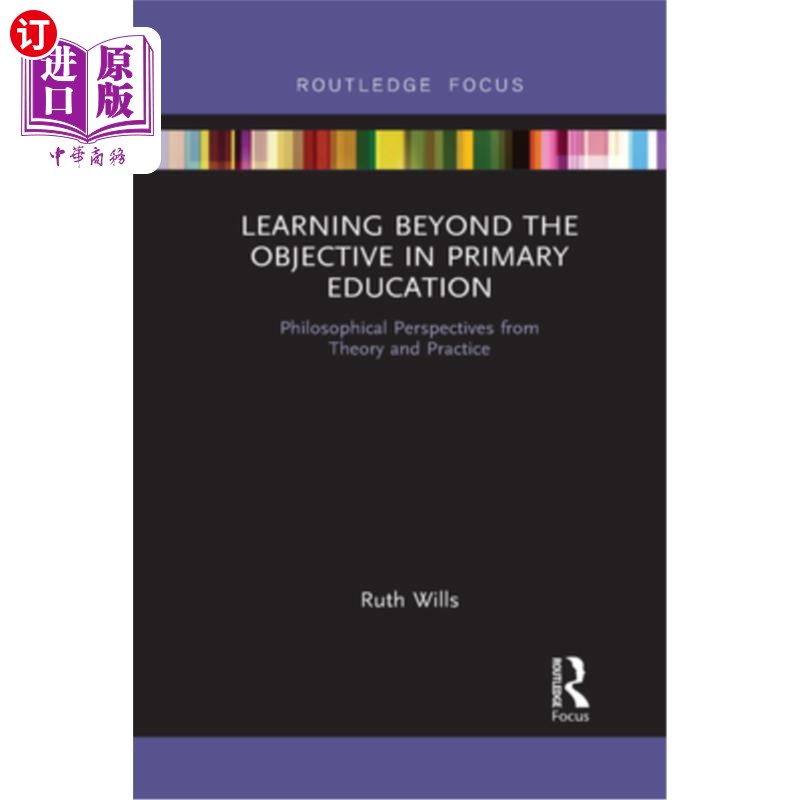 海外直订Learning Beyond the Objective in Primary Education: Philosophical Perspectives f 小学教育目标之外的学习:理