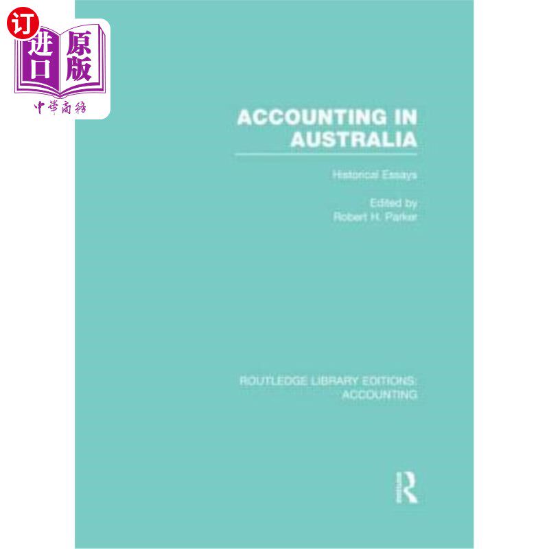 海外直订Accounting in Australia (Rle Accounting): Historical Essays 澳大利亚会计(Rle会计):历史论文