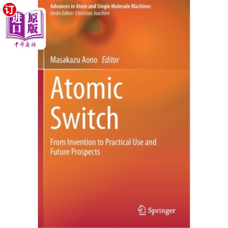 海外直订Atomic Switch: From Invention to Practical Use and Future Prospects 原子开关:从发明到实际应用及未来展望