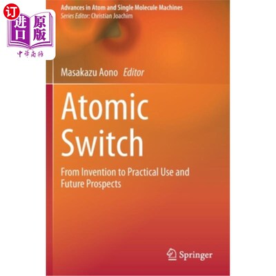 海外直订Atomic Switch: From Invention to Practical Use and Future Prospects 原子开关:从发明到实际应用及未来展望