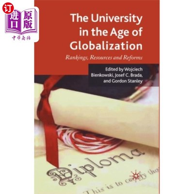 海外直订The University in the Age of Globalization: Rankings, Resources and Reforms 全球化时代的大学:排名、资源与改