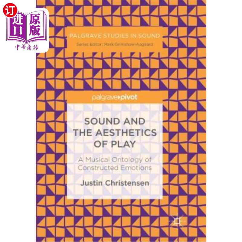 海外直订Sound and the Aesthetics of Play: A Musical Ontology of Constructed Emotions 声音与游戏美学:建构情感的音乐