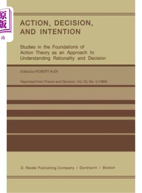 海外直订Action, Decision, and Intention: Studies in the Foundation of Action Theory as a 行动、决策和意图:行动理论