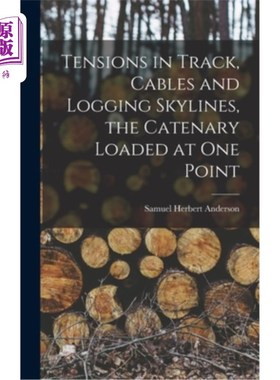 海外直订Tensions in Track, Cables and Logging Skylines, the Catenary Loaded at one Point 轨道，电缆和测井的张力天际