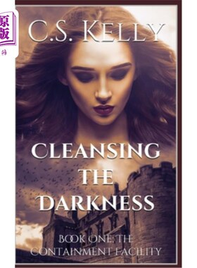 海外直订Cleansing the Darkness: Book One: The Containment Facility 《净化黑暗:第一册:封闭设施