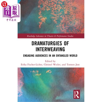 海外直订Dramaturgies of Interweaving: Engaging Audiences in an Entangled World 交织的戏剧手法:在一个纠缠的世界中吸
