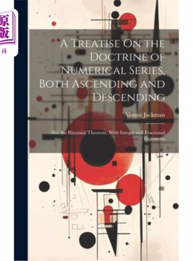 海外直订A Treatise On the Doctrine of Numerical Series, Both Ascending and Descending: A 关于数值级数的升序和降序学