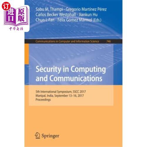 海外直订Security in Computing and Communications: 5th International Symposium, Sscc 2017 计算和通信安全：第五届国际