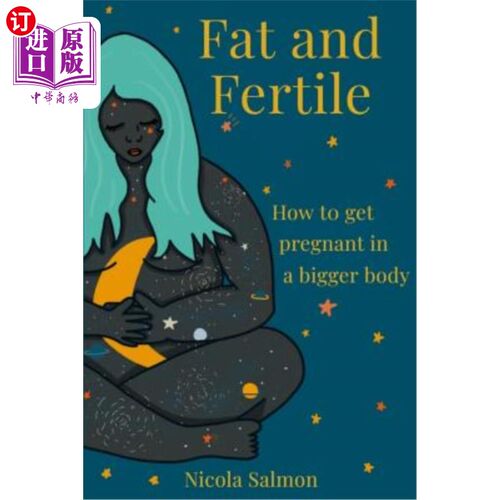 海外直订医药图书Fat and Fertile: How to get pregnant in a bigger body 脂肪和生育能力：如何在更大的身体里怀孕
