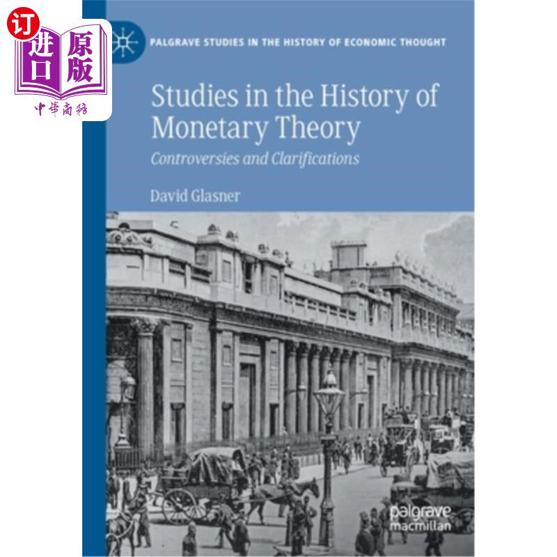 海外直订Studies in the History of Monetary Theory: Controversies and Clarifications 货币理论史研究:争议与澄清