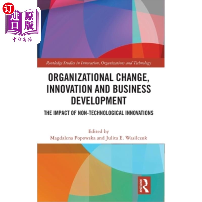 海外直订Organizational Change, Innovation and Business Development: The Impact of Non-Te 组织变革、创新与商业发展:
