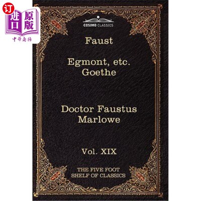 海外直订Faust, Part I, Egmont & Hermann, Dorothea, Dr. Faustus: The Five Foot Shelf of C 浮士德，首部，埃格蒙特和赫
