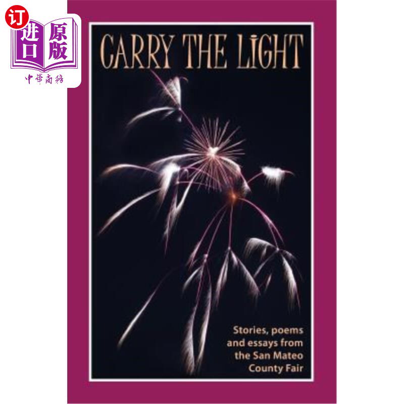 海外直订Carry the Light: Stories, poems and essays from the San Mateo County Fair 扛起光明:圣马特奥县集市上的故事、
