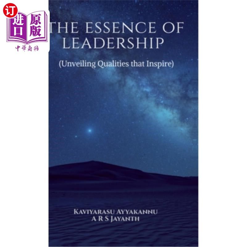 海外直订The Essence of Leadership: (Unveiling Qualities that Inspire) 领导力的本质:(揭示鼓舞人心的品质)