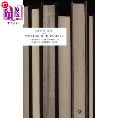 海外直订Telling Our Stories: Continuities and Divergences in Black Autobiographies 讲述我们的故事:黑人自传中的连续