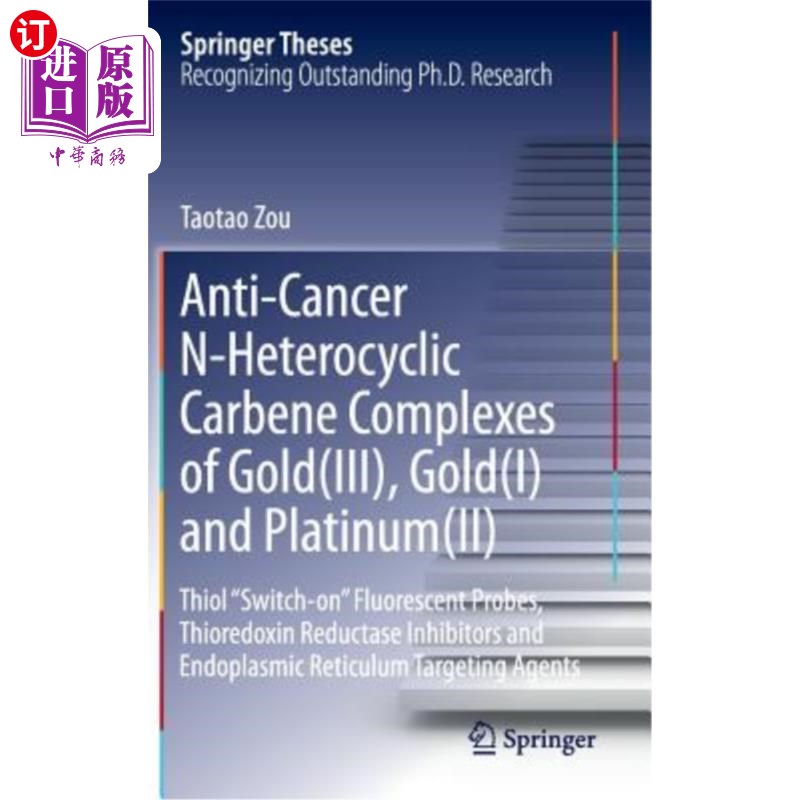 海外直订Anti-Cancer N-Heterocyclic Carbene Complexes of Gold(iii), Gold(i) and Platinum( 抗癌N-杂环卡宾金(iii)、