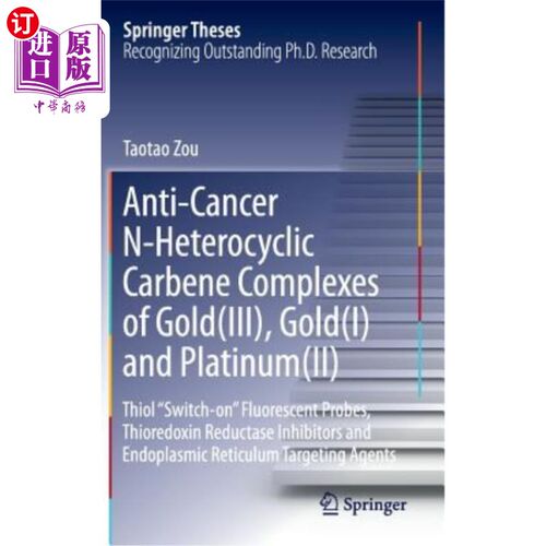 海外直订Anti-Cancer N-Heterocyclic Carbene Complexes of Gold(iii), Gold(i) and Platinum( 抗癌N-杂环卡宾金（iii）、
