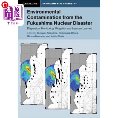 海外直订Environmental Contamination from the Fukushima Nuclear Disaster: Dispersion, Mon 福岛核灾难造成的环境污染: