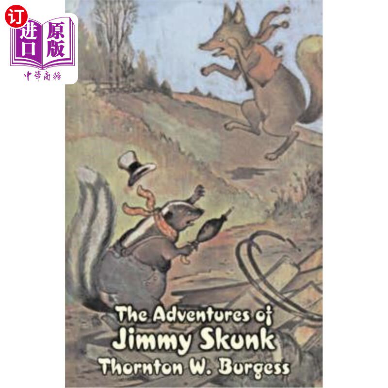 海外直订The Adventures of Jimmy Skunk by Thornton Burgess, Fiction, Animals, Fantasy & M 《臭鼬吉米历险记》，桑顿·