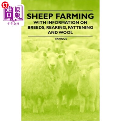 按需印刷Sheep Farming - With Information on Breeds, Rearing, Fattening and Wool 提供关于品种，饲养，增肥和羊毛的信