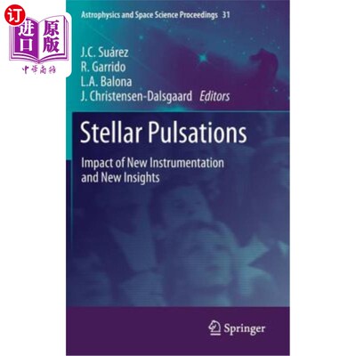 海外直订Stellar Pulsations: Impact of New Instrumentation and New Insights 恒星脉动：新仪器和新见解的影响