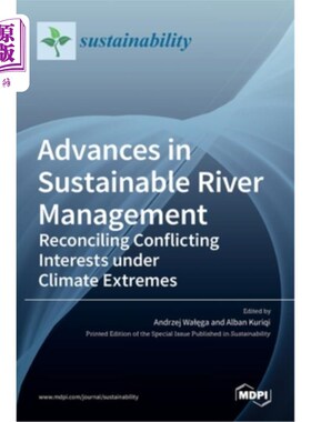 海外直订Advances in Sustainable River Management: Reconciling Conflicting Interests unde 可持续河流管理的进展:在极