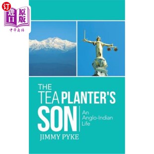 海外直订The Tea Planter's Son: An Anglo-Indian Life 《茶园主的儿子:盎格鲁-印度人的生活