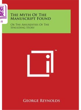 海外直订The Myth of the Manuscript Found: Or the Absurdities of the Spaulding Story 被发现的手稿的神话：或是这个荒