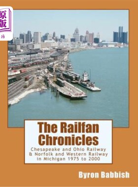 海外直订The Railfan Chronicles, Chesapeake and Ohio Railway & Norfolk and Western Railwa 铁路编年史，切萨皮克和俄亥