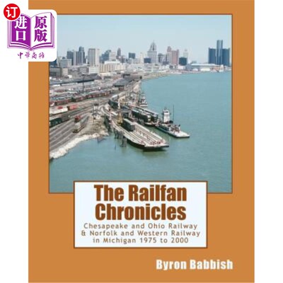 海外直订The Railfan Chronicles, Chesapeake and Ohio Railway & Norfolk and Western Railwa 铁路编年史，切萨皮克和俄亥