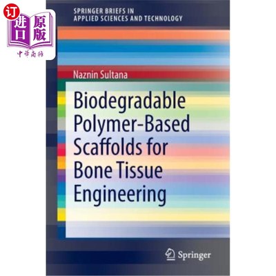 海外直订医药图书Biodegradable Polymer-Based Scaffolds for Bone Tissue Engineering 生物降解聚合物骨组织工程支架