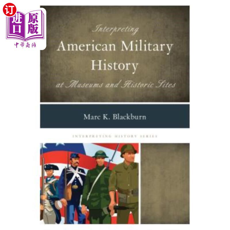 海外直订Interpreting American Military History at Museums and Historic Sites 在博物馆和历史遗址解读美国军事历史