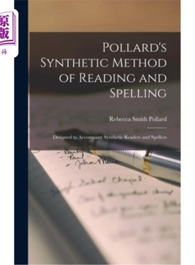 海外直订Pollard's Synthetic Method of Reading and Spelling: Designed to Accompany Synthe 波拉德的阅读和拼写的综合方