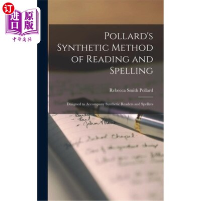 海外直订Pollard's Synthetic Method of Reading and Spelling: Designed to Accompany Synthe 波拉德的阅读和拼写的综合方